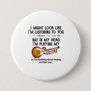 I'm Listening To You But In My Head I'm Playing My 3 Inch Round Button