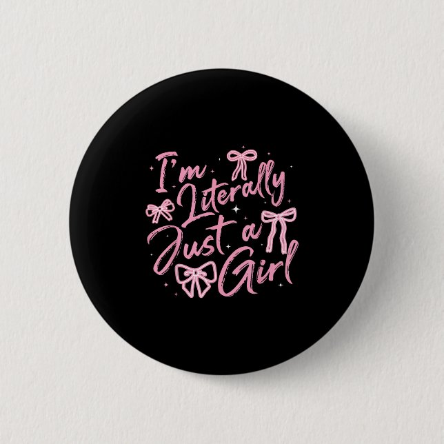 I'm Literally Just A Girl Nk Coquette Bow Y2k Wome 2 Inch Round Button (Front)