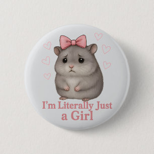 I'm Literally Just a Girl Sad Hamster Funny Girly 2 Inch Round Button