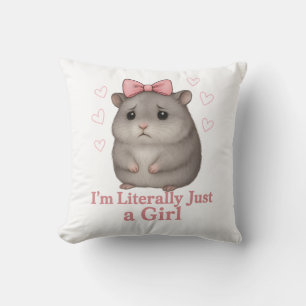 I'm Literally Just a Girl Sad Hamster Funny Girly Throw Pillow