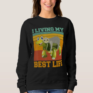 Im Living My Best Life Sloth Turtle Animal Buddies Sweatshirt