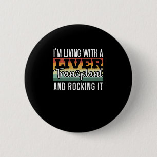 I'm Living With A Liver Transplant And Rocking It 2 Inch Round Button