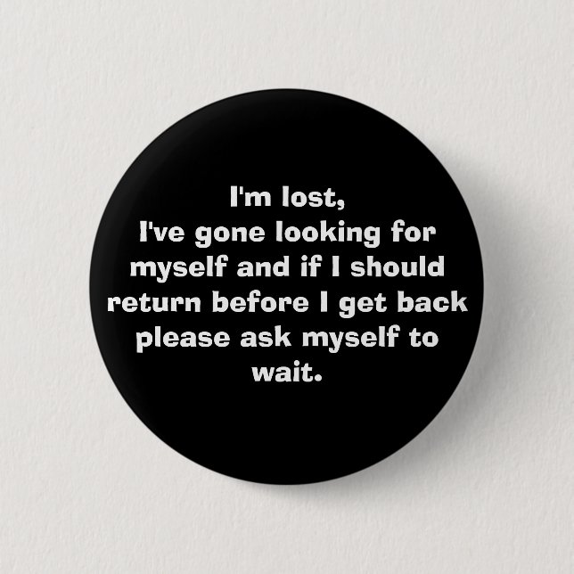 I'm lost . . . 2 inch round button (Front)