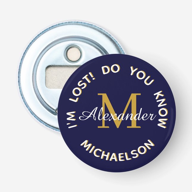 "I'm lost Do you know" Monogram Name Navy Blue Bottle Opener (Front)