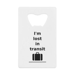 I'm Lost in Transit Travel Suitcase Light-Monotone Credit Card Bottle Opener