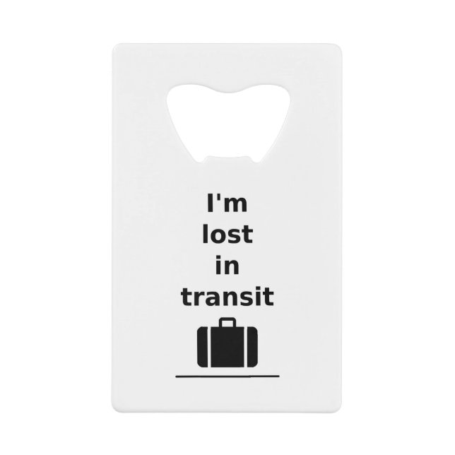 I'm Lost in Transit Travel Suitcase Light-Monotone Credit Card Bottle Opener (Front)