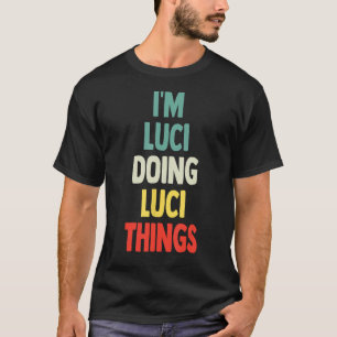 I'M Luci Doing Luci Things Fun Personalized Name L T-Shirt