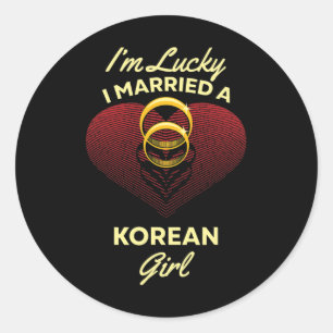 I'm Lucky I Married A Korean Girl Wedding Husband  Classic Round Sticker