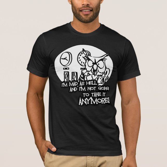 I'm Mad As Hell T-shirt (Front)