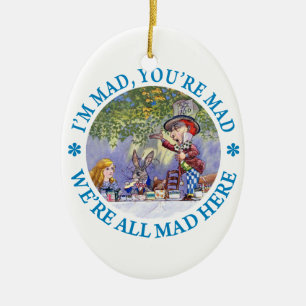 I'm Mad, You're Mad, We're All Mad Here! Ceramic Ornament