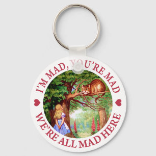I'M MAD, YOU'RE MAD, WE'RE ALL MAD HERE KEYCHAIN