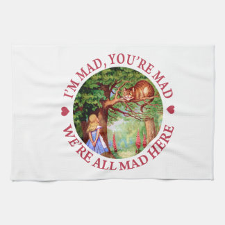 I'm Mad, You're Mad, We're All Mad Here! Kitchen Towel