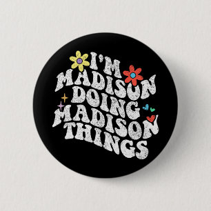 Im Madison Doing Madison Things Funny Mother's Day 2 Inch Round Button