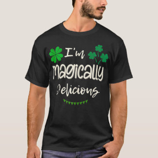 Im Magically Delicious Saint Patricks St Pattys Fu T-Shirt