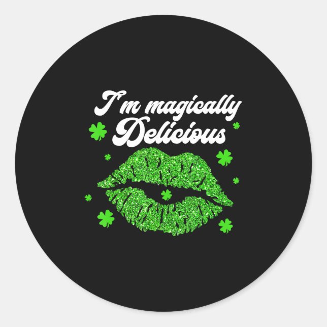 i'm magically delicious St. Patrick Day  Classic Round Sticker (Front)