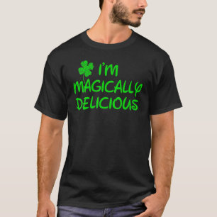 I'm Magically Delicious  St Patricks Day T-Shirt