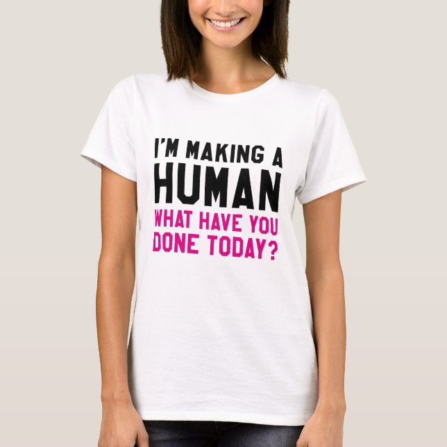 I'm Making A Human T-Shirt (Front)