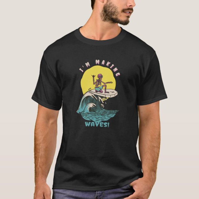 I'm Making Waves Retro Surfer Present T-Shirt (Front)