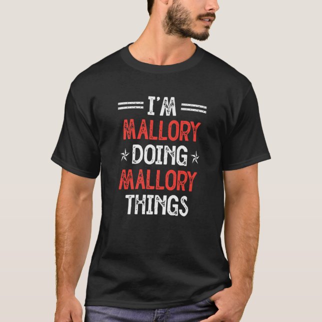 I'm Mallory Doing Mallory Things  Name Humour Nick T-Shirt (Front)
