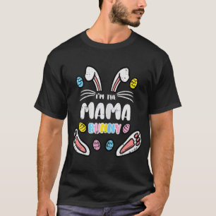 Im Mama Bunny Easter Matching Family Mom Mommy Wom T-Shirt