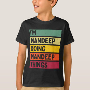 I'm Mandeep Doing Mandeep Things Funny D Quote  T-Shirt