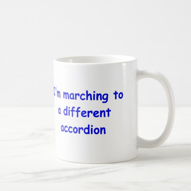 I'm marching to a different coffee mug (Right)