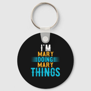 I'm Mary Doing Mary Things Name Mary Keychain