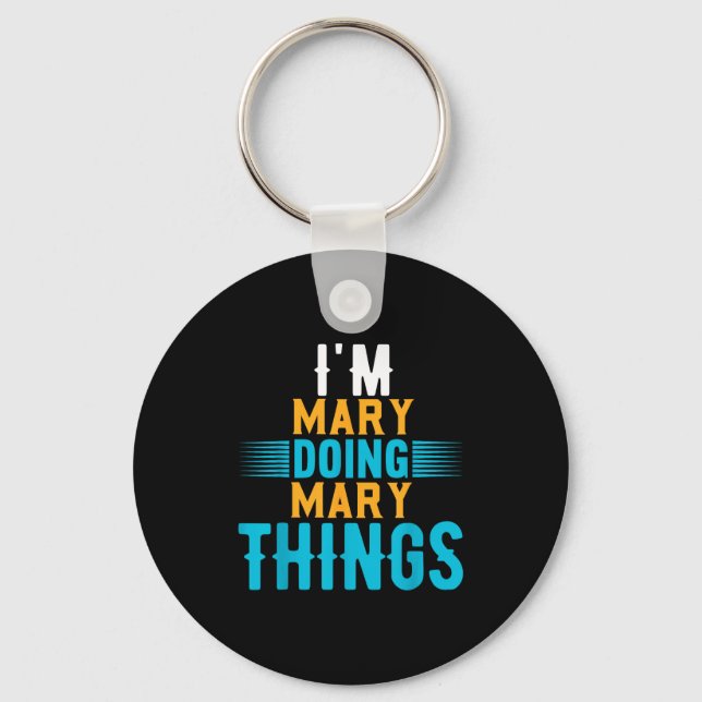 I'm Mary Doing Mary Things Name Mary  Keychain (Front)