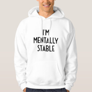 I'm Mentally Stable I Funny White Lie Party Hoodie