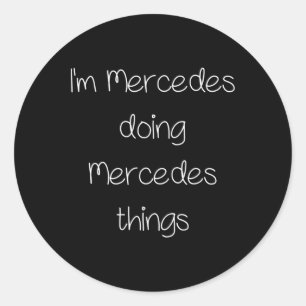 I'm Mercedes Doing Funny Things Women Name Birthda Classic Round Sticker