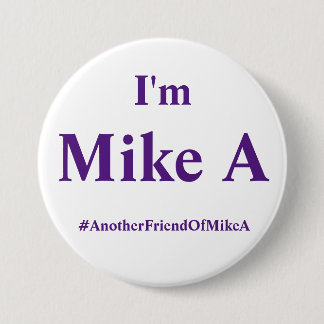 I'm Mike A - Final Copy 3 Inch Round Button