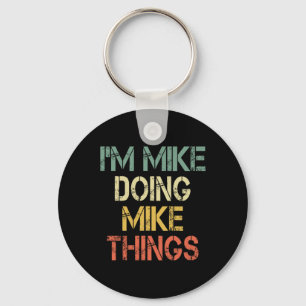 I'm Mike Doing Mike Things Funny Christmas Birthda Keychain