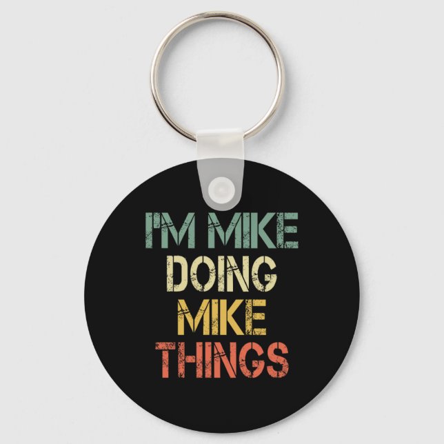 I'm Mike Doing Mike Things Funny Christmas Birthda Keychain (Front)