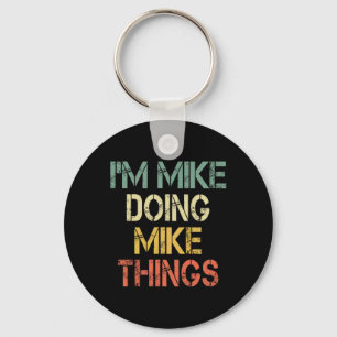 I'm Mike Doing Mike Things Funny Christmas Birthda Keychain