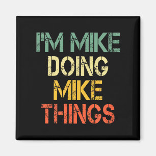 I'm Mike Doing Mike Things Funny Christmas Birthda Magnet