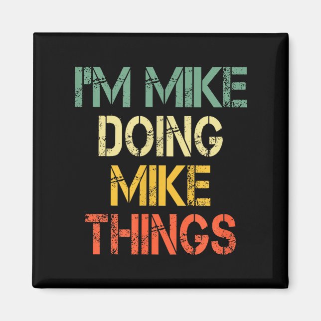 I'm Mike Doing Mike Things Funny Christmas Birthda Magnet (Front)