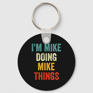 I'm Mike Doing Mike Things Funny Vintage First Nam Keychain