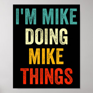 I'm Mike Doing Mike Things Funny Vintage First Nam Poster
