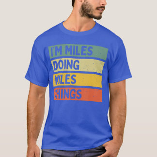 Im Miles Doing Mileshings Funny Personalized Quote T-Shirt