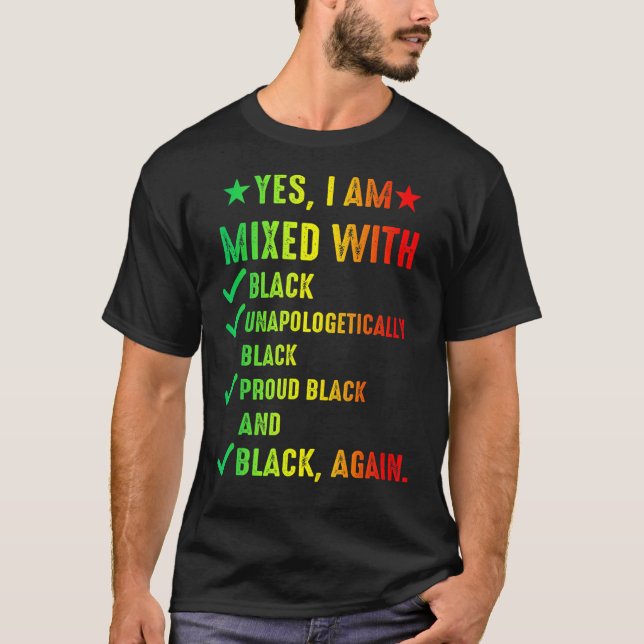 I'm Mixed With Black History Month Proud African M T-Shirt (Front)