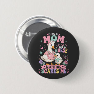 Im Mom And Nurse Cute goose Mothers day gift 2 Inch Round Button