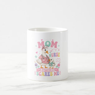 Im Mom And Nurse Cute goose Mothers day gift Coffee Mug
