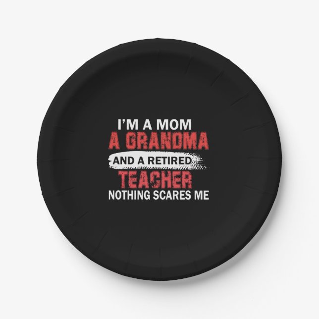 I'm Mom Grandma And A Retired Teacher Nothing Scar Paper Plate (Front)