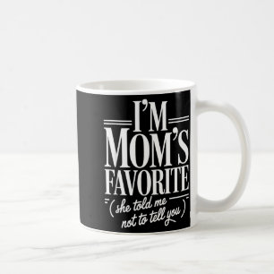 I'm Mom's Favorite Funny Family Sibling Joke Son D Coffee Mug