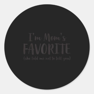 I'm Mom's Favorite She Told Me Not To Tell You Son Classic Round Sticker