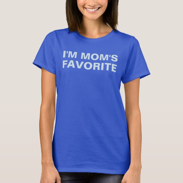 I'm Mom's Favorite White Text Saying T-Shirt (Front)