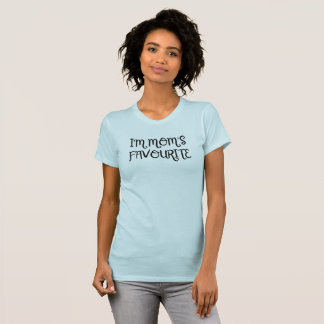 I'm Mom's Favourite Baby T-Shirt