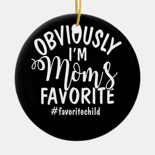 I'm Mom's Favourite Funny Favourite Son-Daughter Ceramic Ornament (Front)