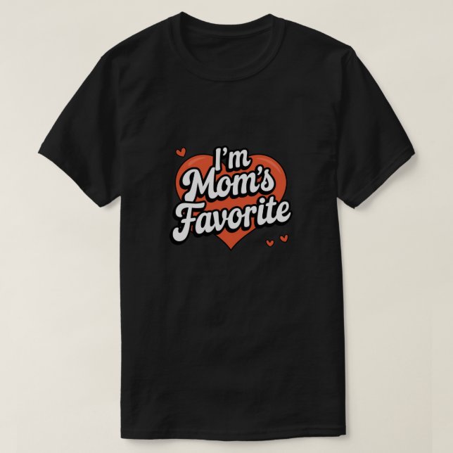 I'm Mom's Favourite Funny T-Shirt (Design Front)