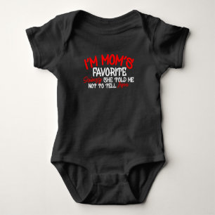 i'm Mom's Favourite Seriously she Told me not toTe Baby Bodysuit